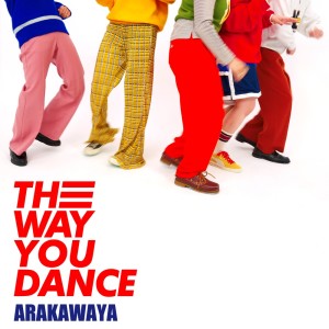 อัลบัม THE WAY YOU DANCE ศิลปิน Arakawaya
