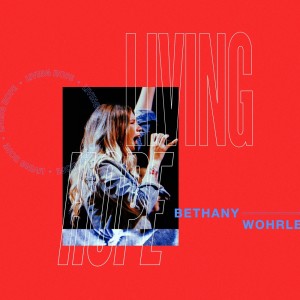 收聽Bethel Music的Living Hope歌詞歌曲