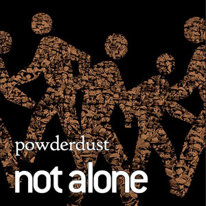 收聽powderdust的Not Alone (Radio Edit)歌詞歌曲