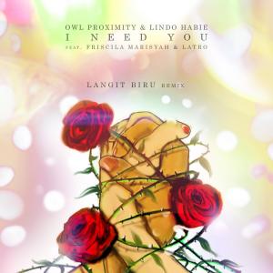 Album I Need You (feat. Friscila Marisyah & LATRO) [Langit Biru Remix] from Owl Proximity