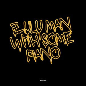 Album Zulu Man with Some Piano from Karma