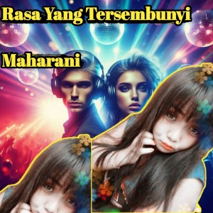 收听Maharani的Rasa Yang Tersembunyi歌词歌曲