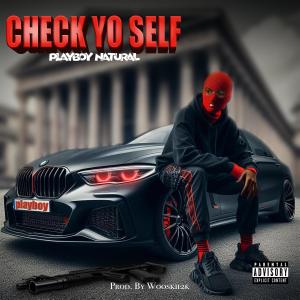 Playboy Natural的專輯Check Yo Self (Explicit)