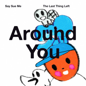 อัลบัม Around You ศิลปิน Say Sue Me