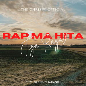 Rap Ma Hita (Tiga Raya) dari The Chrispy Official