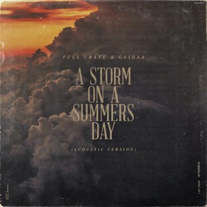 Dengarkan A Storm On A Summers Day (feat. Gaidaa) - Acoustic (- Acoustic) lagu dari Full Crate dengan lirik