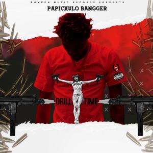 Papichulo Bangger的專輯Drill Time (Explicit)