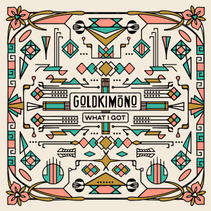 Album What I Got from Goldkimono