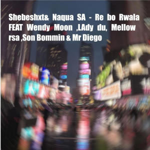 ดาวน์โหลดและฟังเพลง Re bo rwala ka mpa (feat. Shebeshxt, Naqua SA & Wendy moon) พร้อมเนื้อเพลงจาก Mellowrsa