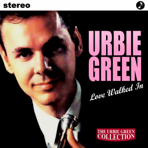 ดาวน์โหลดและฟังเพลง Love Walked In พร้อมเนื้อเพลงจาก Urbie Green