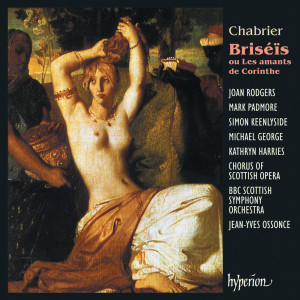 Scottish Opera Chorus的專輯Chabrier: Briséïs ou Les amants de Corinthe