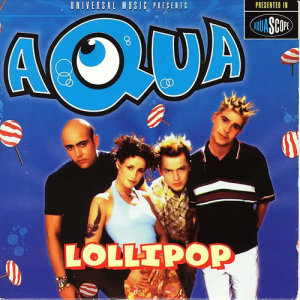 ดาวน์โหลดและฟังเพลง Lollipop (Candyman) พร้อมเนื้อเพลงจาก Aqua