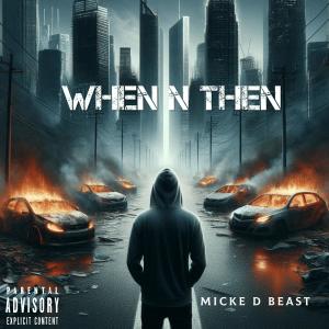 收聽Micke D Beast的When N Then (Explicit)歌詞歌曲