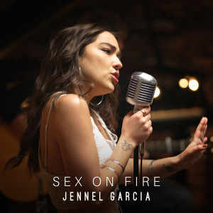 收聽Jennel Garcia的Sex on Fire歌詞歌曲