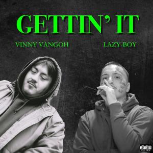 Vinny Vangoh的專輯Gettin' It (feat. Lazy-Boy) (Explicit)