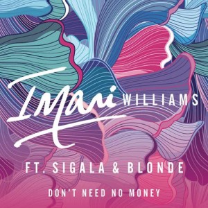 ดาวน์โหลดและฟังเพลง Don't Need No Money พร้อมเนื้อเพลงจาก Imani Williams