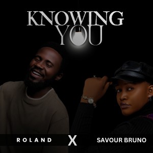 ดาวน์โหลดและฟังเพลง Knowing You พร้อมเนื้อเพลงจาก Roland Mbande