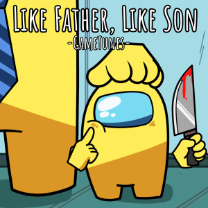 Album Like Father, Like Son oleh GameTunes