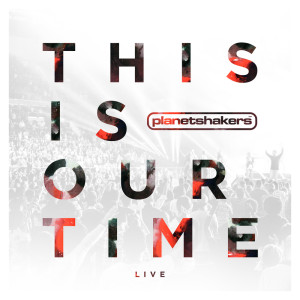 ดาวน์โหลดและฟังเพลง This Is Our Time (Live) พร้อมเนื้อเพลงจาก Planetshakers