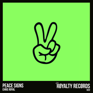 收聽Chris Royal的Peace Signs (Original Mix)歌詞歌曲