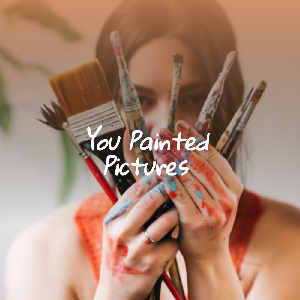 You Painted Pictures