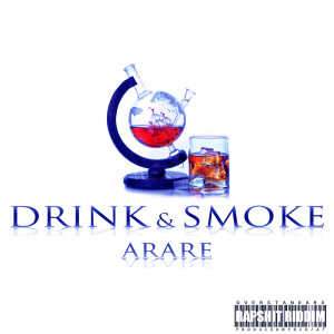 ARARE的專輯Drink & Smoke (Explicit)