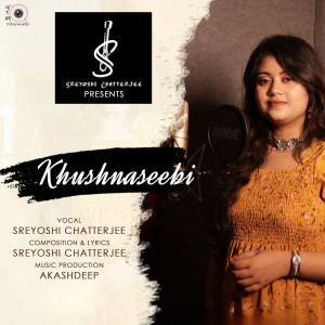 收听Sreyoshi Chatterjee的Khushnaseebi歌词歌曲
