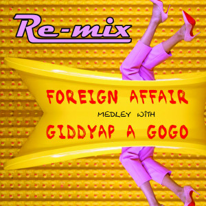 Album Foreign Affair Medley with Giddyap a Gogo (Meneaito Dance Remix) from 