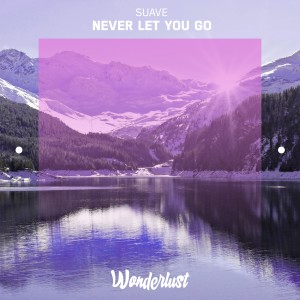 ดาวน์โหลดและฟังเพลง Never Let You Go พร้อมเนื้อเพลงจาก Suave