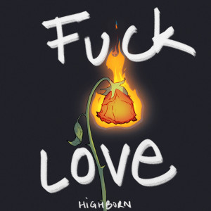 Album FUCK LOVE from HIGH-BORN