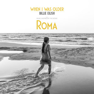 ดาวน์โหลดและฟังเพลง WHEN I WAS OLDER (Music Inspired By The Film ROMA) พร้อมเนื้อเพลงจาก Billie Eilish