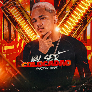 Bielzin Oxato的專輯Vai Ser Colocadão (Explicit)