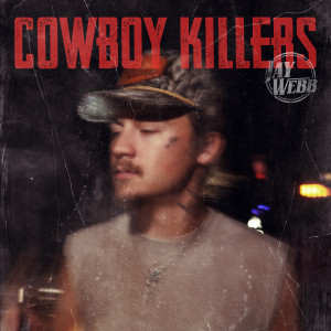 ดาวน์โหลดและฟังเพลง Cowboy Killers (Explicit) พร้อมเนื้อเพลงจาก Jay Webb