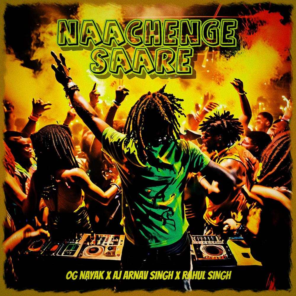 NAACHENGE SAARE (feat. OG Nayak & Rahul Singh) (Dj Ask Remix|Explicit)