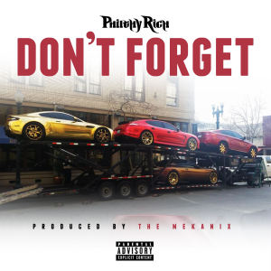 ดาวน์โหลดและฟังเพลง Don't Forget (Explicit) พร้อมเนื้อเพลงจาก Philthy Rich