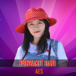 Listen to Penyakit Hati song with lyrics from AES