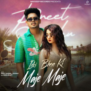 Listen to Iski Bhen Ki Maje Maje song with lyrics from Preet Sandhu