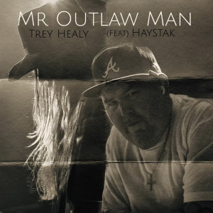 收听Trey Healy的Mr Outlaw Man歌词歌曲