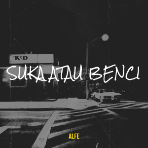 Listen to Suka Atau Benci song with lyrics from ALFE