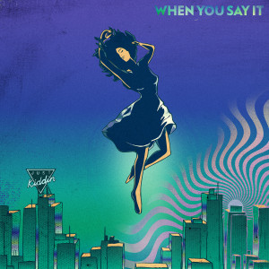 ดาวน์โหลดและฟังเพลง When You Say It พร้อมเนื้อเพลงจาก Just Kiddin