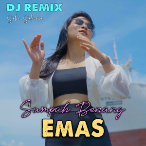 Listen to Sumpah Benang Emas (DJ Remix) song with lyrics from Sela Silvina
