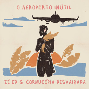 Listen to O Aeroporto Inútil song with lyrics from Zé Ed