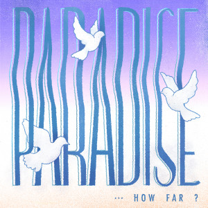 收聽椅子樂團 The Chairs的Paradise... How Far?歌詞歌曲