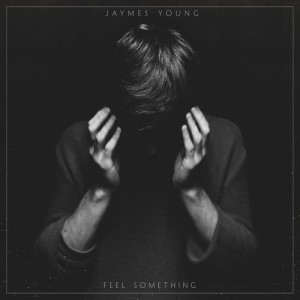 收聽Jaymes Young的Feel Something歌詞歌曲