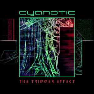 อัลบัม The Trigger Effect (Explicit) ศิลปิน Cyanotic