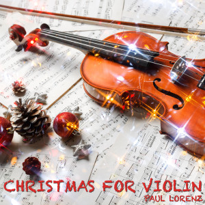 ดาวน์โหลดและฟังเพลง Last Christmas (Violin Version) พร้อมเนื้อเพลงจาก Paul Lorenz