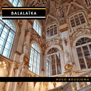 Listen to Balalaïka song with lyrics from Hugo Boudjema