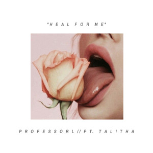Dengarkan lagu Heal for Me nyanyian Professor L dengan lirik