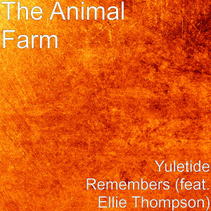 Album Yuletide Remembers (feat. Ellie Thompson) from The Animal Farm