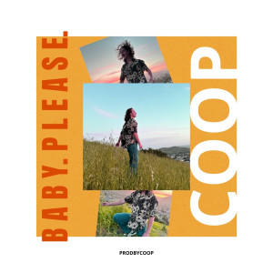 Listen to Baby Please. song with lyrics from Coop